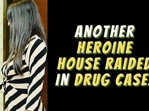 Shocking: Actress house raided in Drug abuse case - After Ragini Dwivedi, another heroine under the scanner!